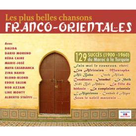 Les plus belles chansons franco-orientales (1900-1960): 129 succès du Maroc à la Turquie