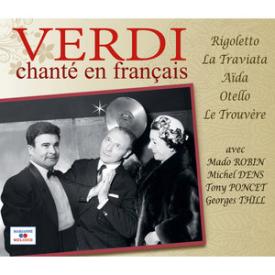 Verdi chanté en français (Rigoletto, La Traviata, Aïda, Otello, Le Trouvère)