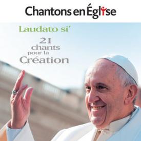Chantons en Église: Laudato si’ (21 chants pour la création)