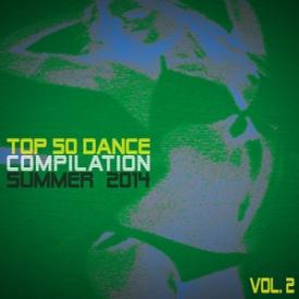 Top 50 Dance Compilation Summer 2014, Vol. 2