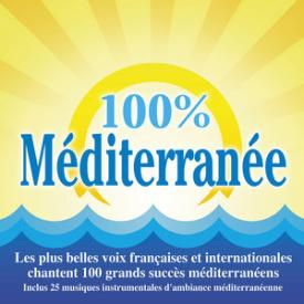 100% Méditerranée (Les plus belles voix françaises et internationales chantent 100 grands succès méditerranéens)