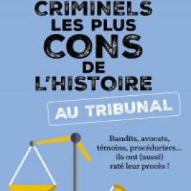 Les Criminels les plus cons de l'histoire... au tribunal