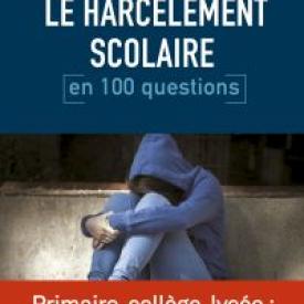 Le Harcèlement scolaire en 100 questions