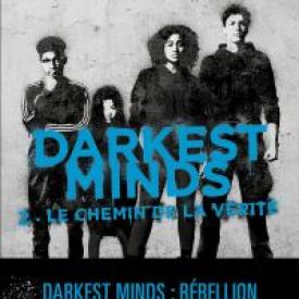 Darkest Minds - tome 2 Le chemin de la vérité