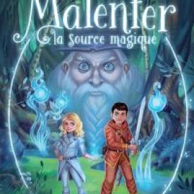 Malenfer - Terres de magie (Tome 2) - La source magique