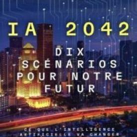 IA 2042 - Dix scénarios pour notre futur