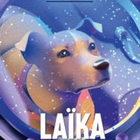 Héros incroyables mais vrais- Laïka, chienne cosmonaute