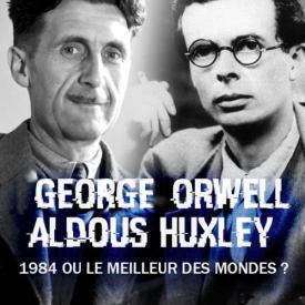 George Orwell et Aldous Huxley, 1984 ou le meilleur des mondes